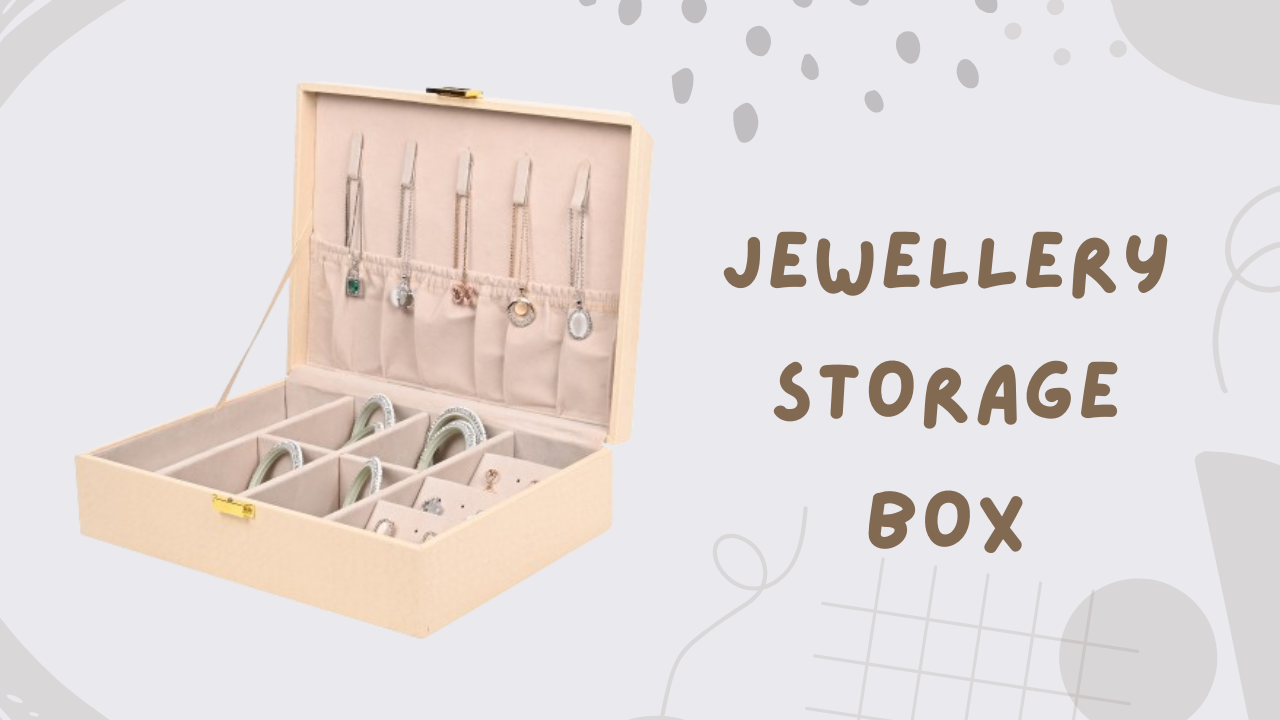 Read more about the article How Should I Select A Good Jewellery Storage Box?